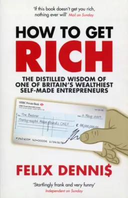 How to get Rich  Felix Dennis